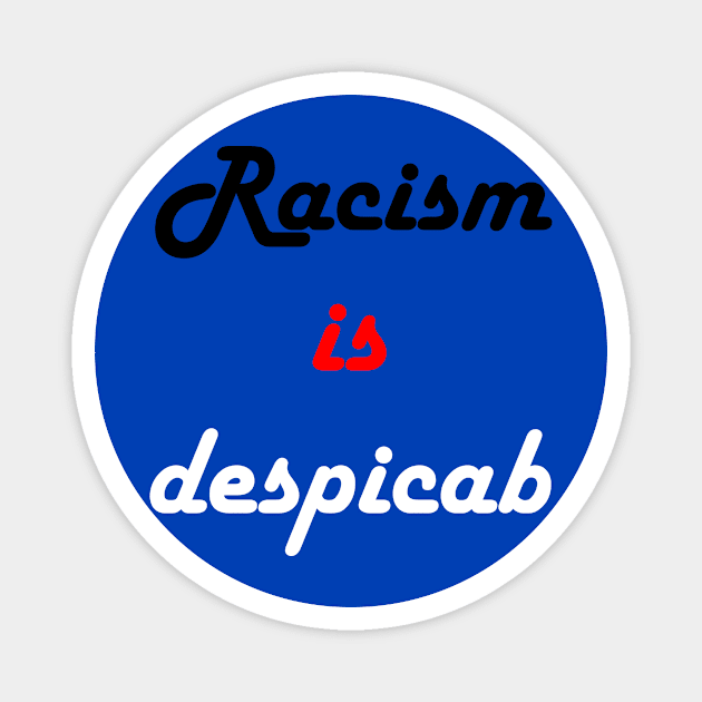 racism is despicab Magnet by hamzaben